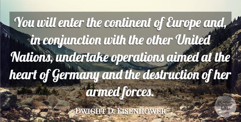 Dwight D. Eisenhower Quote About Heart, Europe, Germany: You Will Enter The Continent...