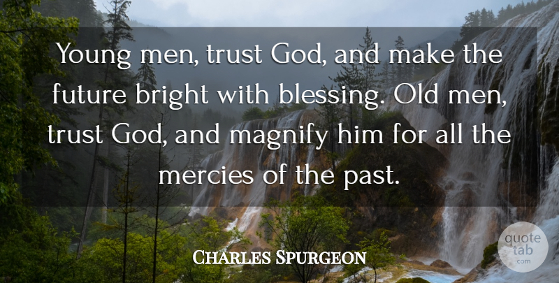 Charles Spurgeon Quote About Bright, Future, God, Mercies, Trust: Young Men Trust God And...