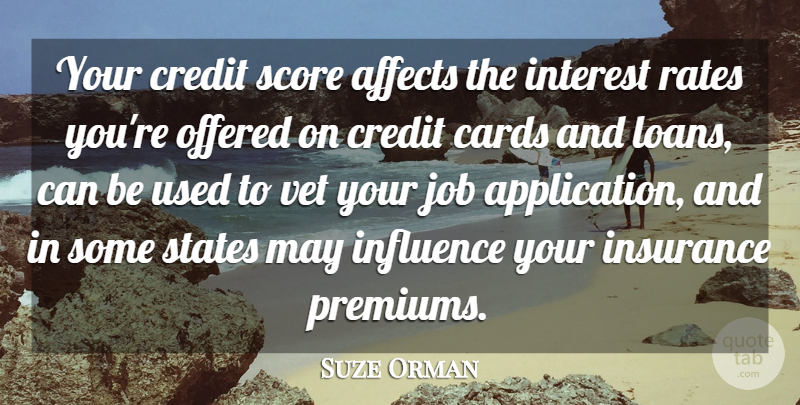 Suze Orman Quote About Affects, Insurance, Interest, Job, Offered: Your Credit Score Affects The...