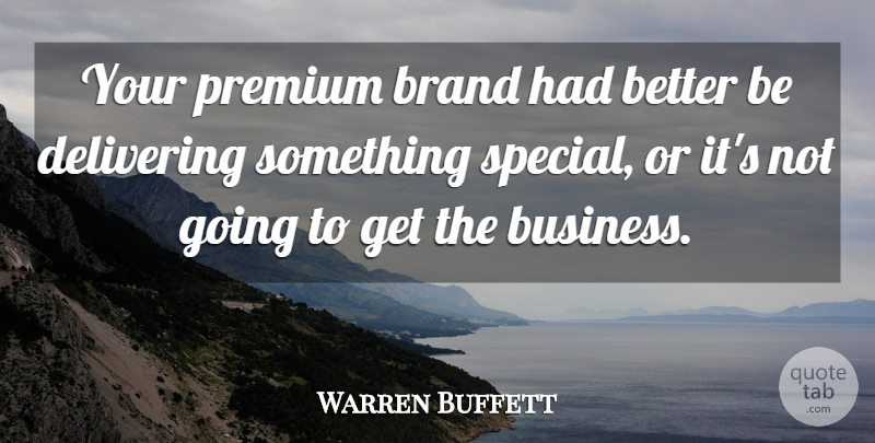 Warren Buffett Quote About Life, Success, Business: Your Premium Brand Had Better...