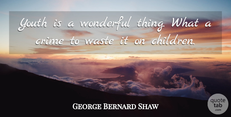George Bernard Shaw Quote About Funny, Happy Birthday, Time: Youth Is A Wonderful Thing...