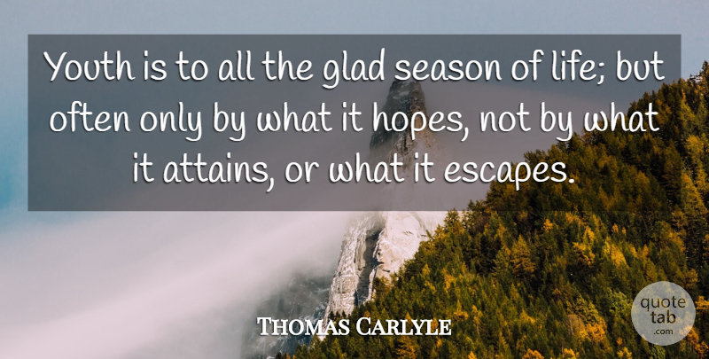 Thomas Carlyle Quote About Time, Youth, Glad: Youth Is To All The...
