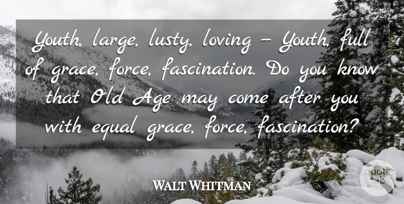 Walt Whitman Quote About Time, Grace, Age: Youth Large Lusty Loving Youth...