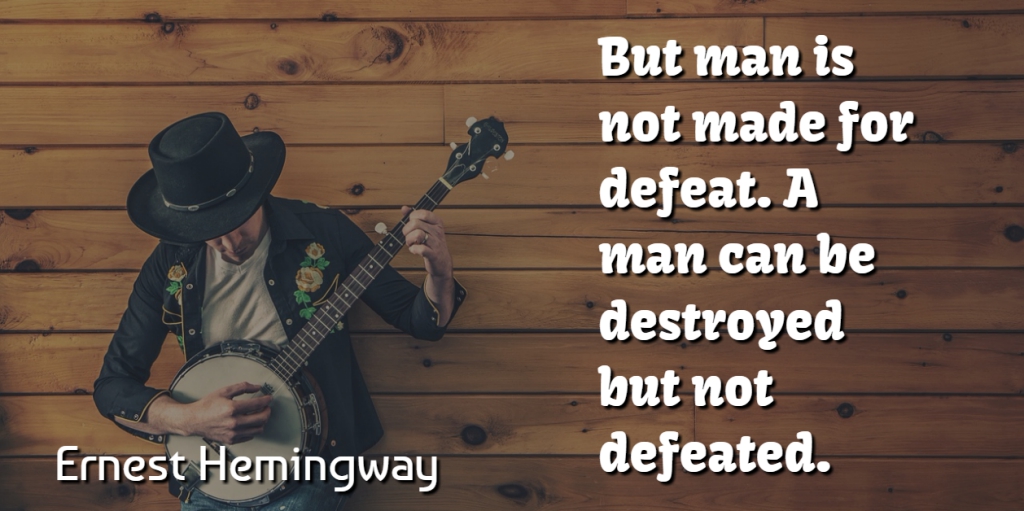 Ernest Hemingway Quote About Motivational, Inspiring, Fear: But Man Is Not Made...