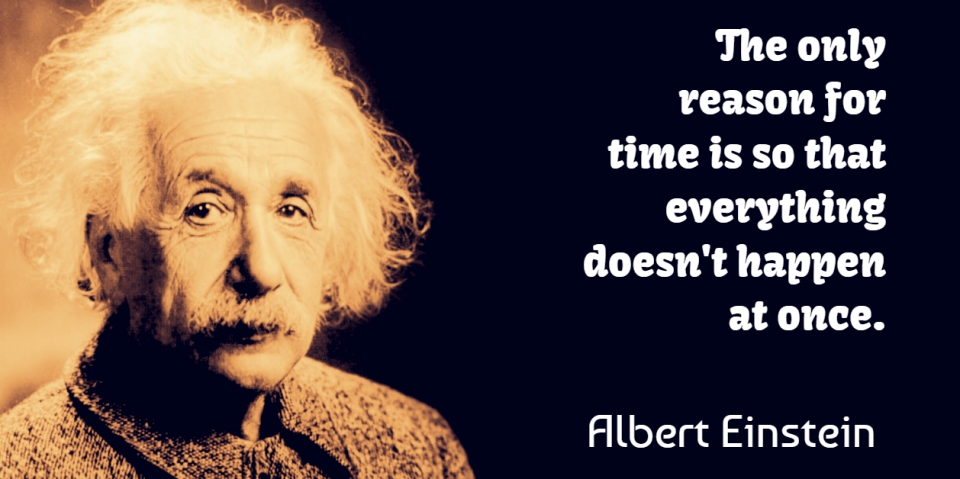 Albert Einstein Quote About Inspirational, Time, White Collar: The Only Reason For Time...