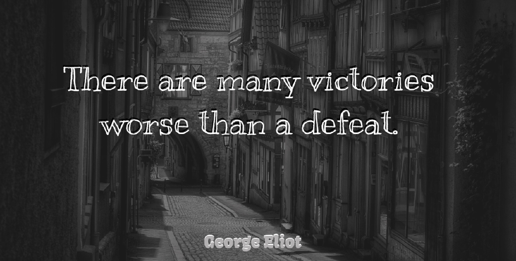 George Eliot Quote About Sports, Winning, Fearless: There Are Many Victories Worse...