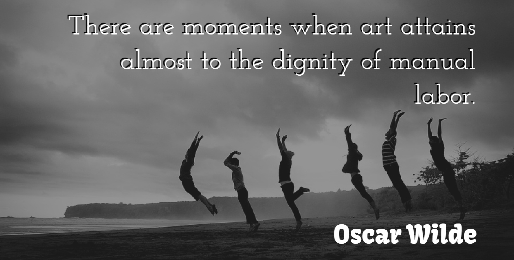 Oscar Wilde Quote About Art, Dignity, Moments: There Are Moments When Art...