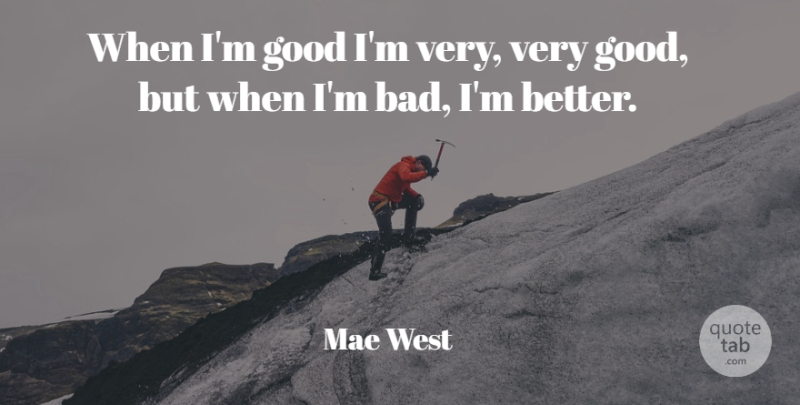 Mae West Quote About Good: When Im Good Im Very...
