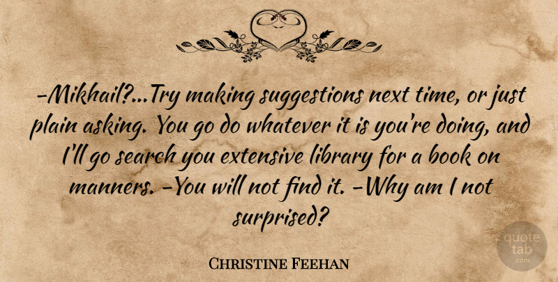 Christine Feehan Quote About Book, Trying, Library:  Mikhailtry Making Suggestions Next...