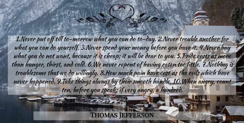 Thomas Jefferson Quote About Pain, Pride, Evil: 1never Put Off Till To...