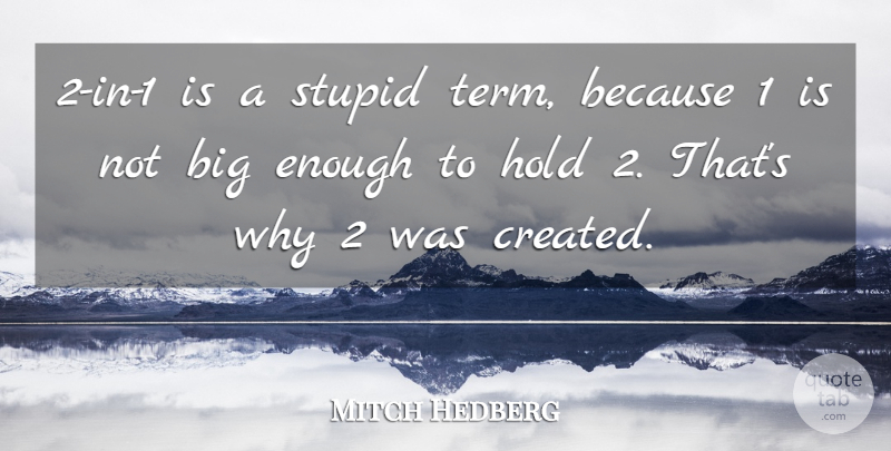 Mitch Hedberg Quote About Funny, Stupid, Humor: 2 In 1 Is A...