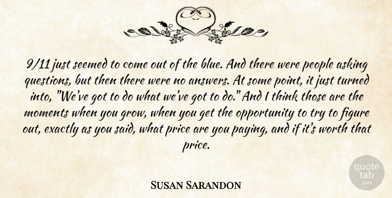 Susan Sarandon Quote About Opportunity, Thinking, Blue: 911 Just Seemed To Come...