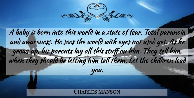 Charles Manson Quote About Baby, Growing Up, Children: A Baby Is Born Into...