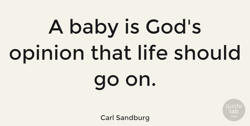 Carl Sandburg Quote About God, Baby, Children: A Baby Is Gods Opinion...
