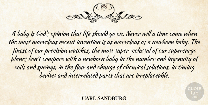 Carl Sandburg Quote About Baby, Change, Chemical, Compare, Finest: A Baby Is Gods Opinion...