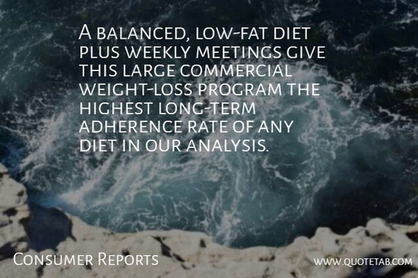 Consumer Reports Quote About Commercial, Diet, Highest, Large, Meetings: A Balanced Low Fat Diet...