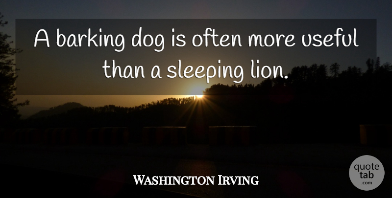 Washington Irving Quote About Dog, Sleep, Pet: A Barking Dog Is Often...