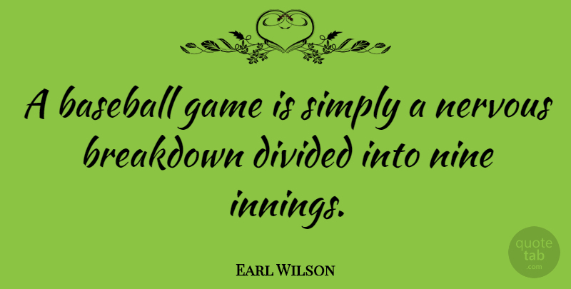 Earl Wilson Quote About Baseball, Motivational Sports, Games: A Baseball Game Is Simply...