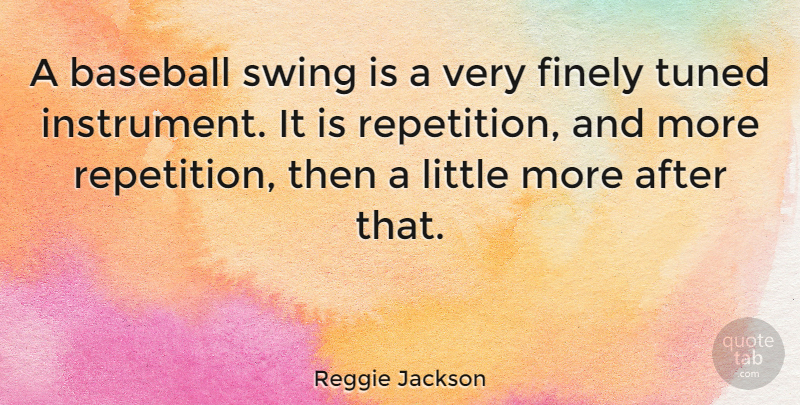 Reggie Jackson Quote About Baseball, Swings, Littles: A Baseball Swing Is A...