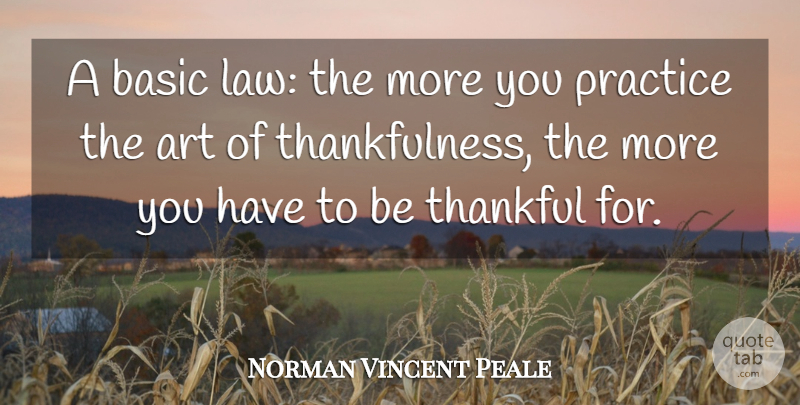 Norman Vincent Peale Quote About Thanksgiving, Gratitude, Art: A Basic Law The More...