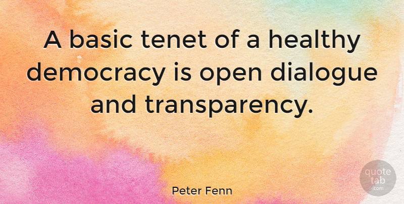 Peter Fenn Quote About Basic, Open: A Basic Tenet Of A...
