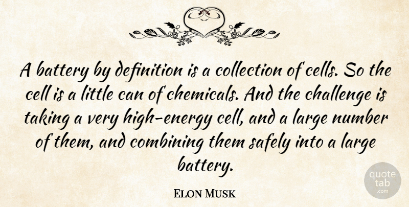 Elon Musk Quote About Cells, Numbers, Challenges: A Battery By Definition Is...