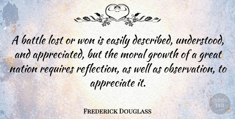 Frederick Douglass Quote About Patriotic, Reflection, Moral Growth: A Battle Lost Or Won...