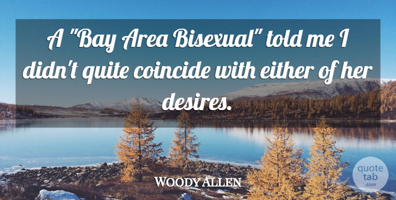 Woody Allen Quote About Inspirational, Sex, Desire: A Bay Area Bisexual Told...