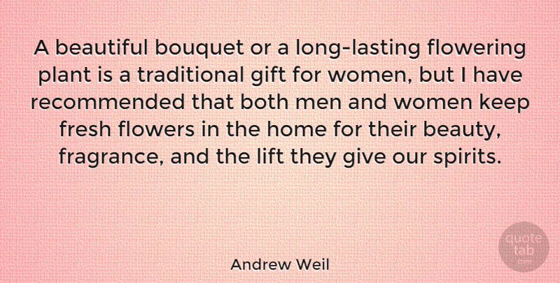 Andrew Weil Quote About Beautiful, Flower, Home: A Beautiful Bouquet Or A...