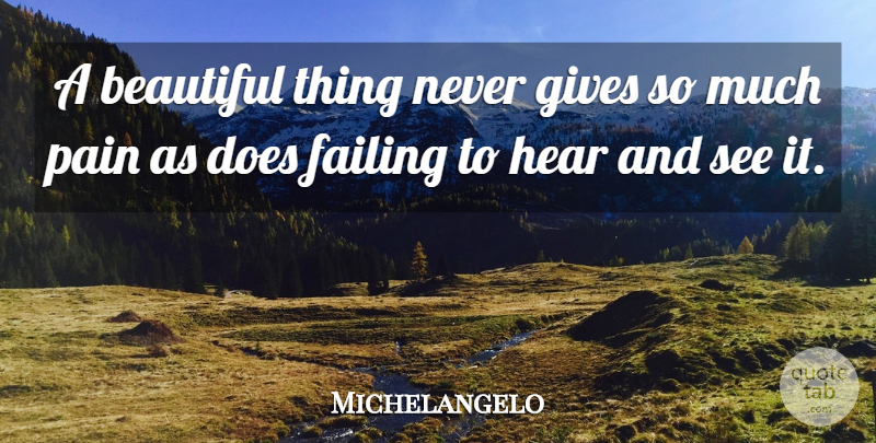 Michelangelo Quote About Beautiful, Art, Pain: A Beautiful Thing Never Gives...