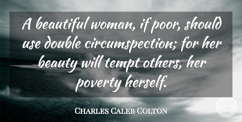 Charles Caleb Colton Quote About Beautiful, Temptation, Use: A Beautiful Woman If Poor...