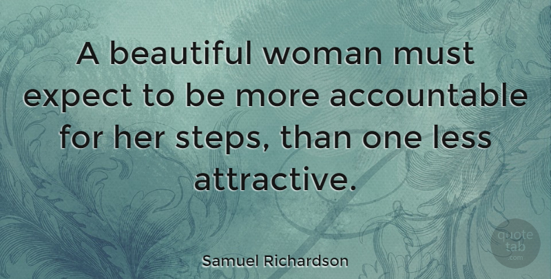 Samuel Richardson Quote About Beautiful, Steps, Womens Day: A Beautiful Woman Must Expect...