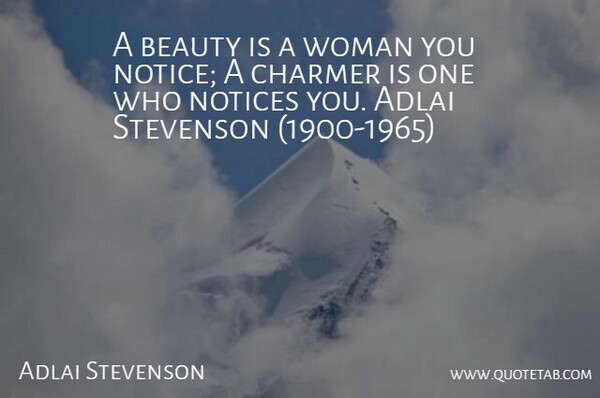 Adlai Stevenson Quote About Adlai, Beauty, Notices, Stevenson, Woman: A Beauty Is A Woman...