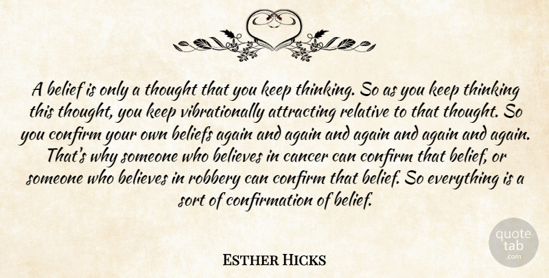 Esther Hicks Quote About Cancer, Believe, Thinking: A Belief Is Only A...