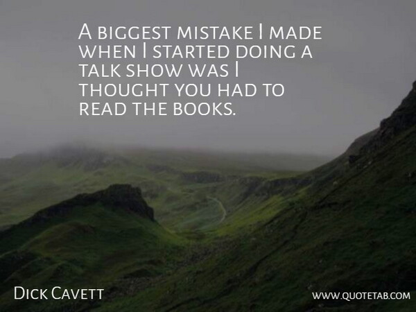 Dick Cavett Quote About Mistake, Book, Made: A Biggest Mistake I Made...