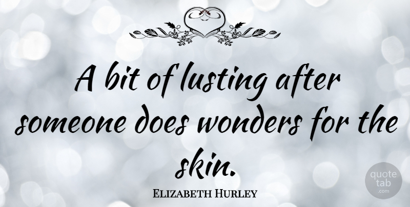 Elizabeth Hurley Quote About Clever, Lust, Skins: A Bit Of Lusting After...