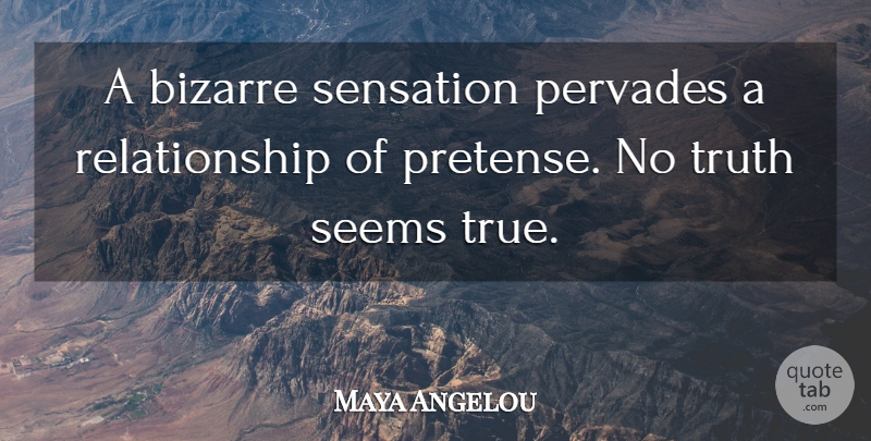 Maya Angelou Quote About Bizarre, Innuendo, Niceties: A Bizarre Sensation Pervades A...