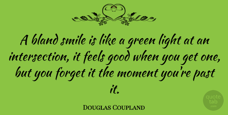 Douglas Coupland Quote About Smile, Past, Light: A Bland Smile Is Like...