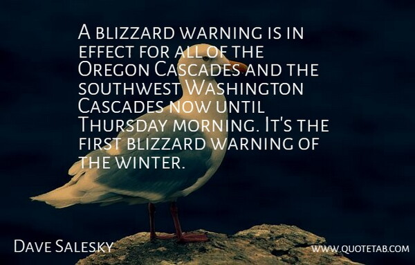 Dave Salesky Quote About Blizzard, Effect, Oregon, Thursday, Until: A Blizzard Warning Is In...
