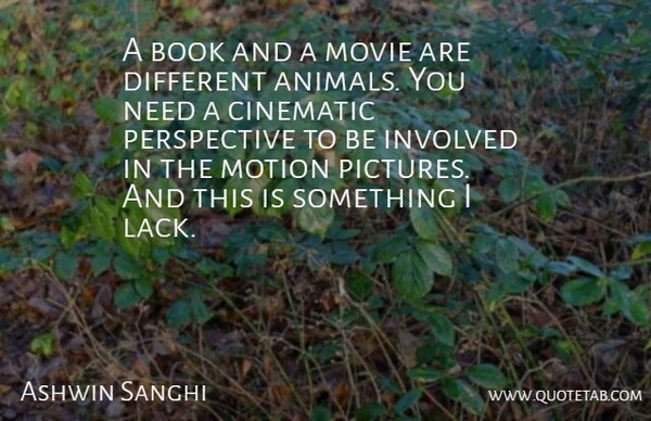 Ashwin Sanghi Quote About Book, Animal, Perspective: A Book And A Movie...