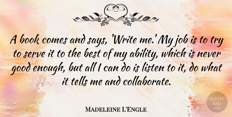Madeleine L'Engle Quote About Teamwork, Jobs, Book: A Book Comes And Says...
