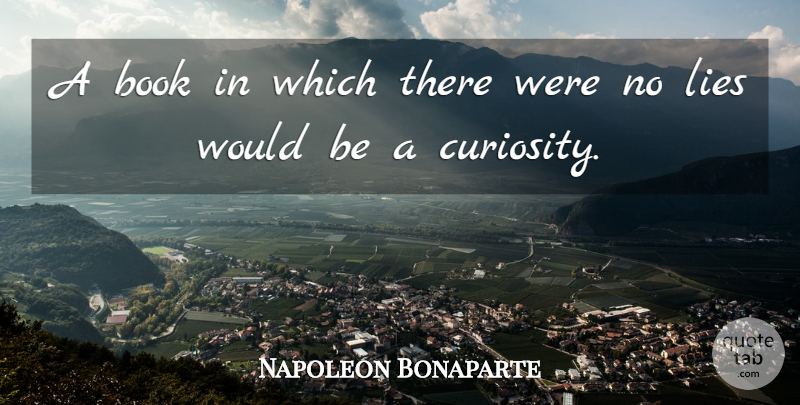 Napoleon Bonaparte Quote About Lying, Book, Curiosity: A Book In Which There...