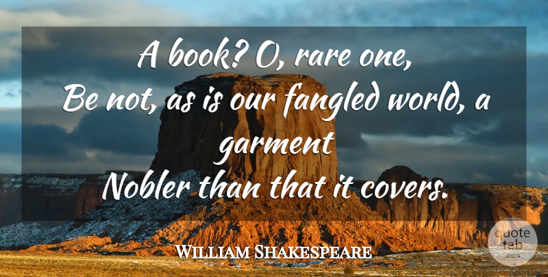 William Shakespeare Quote About Book, World, Garments: A Book O Rare One...