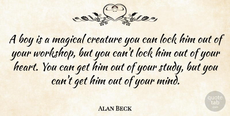 Alan Beck Quote About Dream, Hope, Art: A Boy Is A Magical...