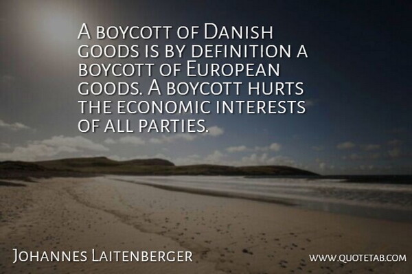 Johannes Laitenberger Quote About Boycott, Danish, Definition, Economic, European: A Boycott Of Danish Goods...