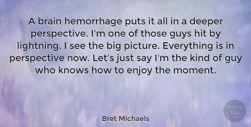 Bret Michaels Quote About Perspective, Guy, Brain: A Brain Hemorrhage Puts It...