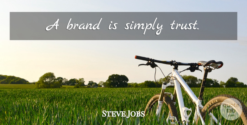Steve Jobs Quote About Brands: A Brand Is Simply Trust...