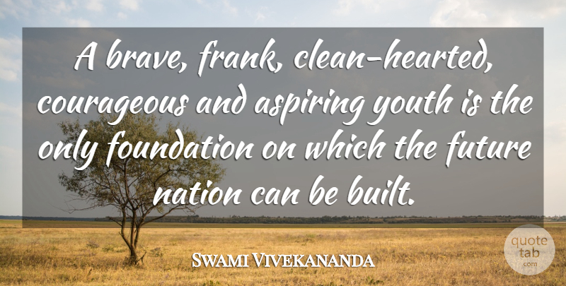Swami Vivekananda Quote About Motivational, Brave, Foundation: A Brave Frank Clean Hearted...