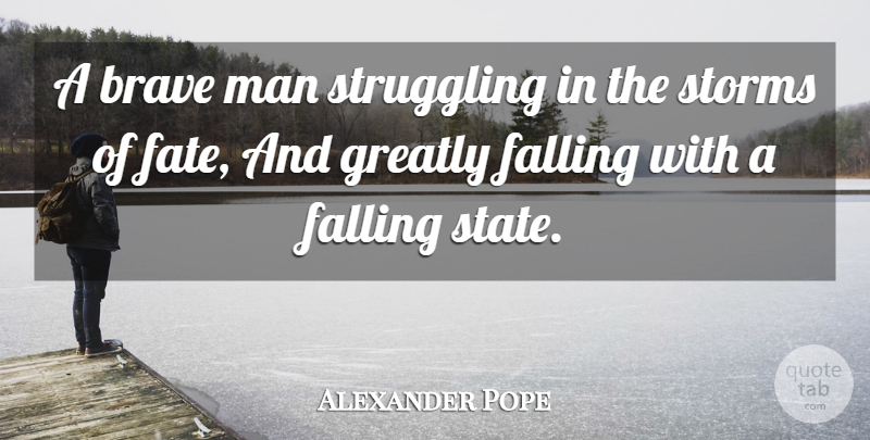 Alexander Pope Quote About Struggle, Fall, Fate: A Brave Man Struggling In...