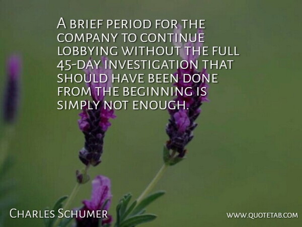 Charles Schumer Quote About Beginning, Brief, Company, Continue, Full: A Brief Period For The...